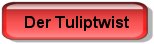 Der Tuliptwist